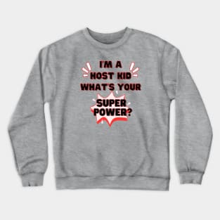 Host kid superpower Crewneck Sweatshirt